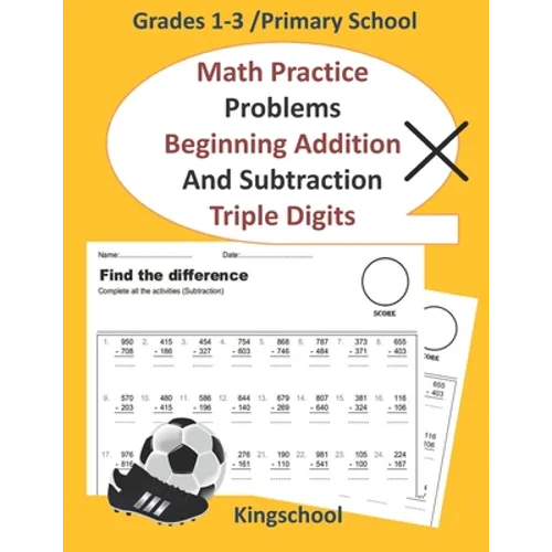 Math Practice Problems Beginning Addition and Subtraction: Triple Digits - Grades 1-3 /primary school - kingschool