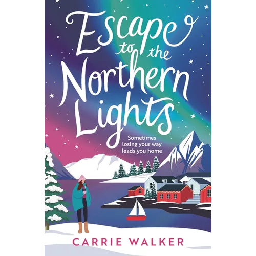 Escape to the Northern Lights: A Hilarious and Heartwarming Escapist Romance, Perfect to Curl Up This Christmas