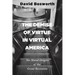 The Demise of Virtue in Virtual America: The Moral Origins of the Great Recession