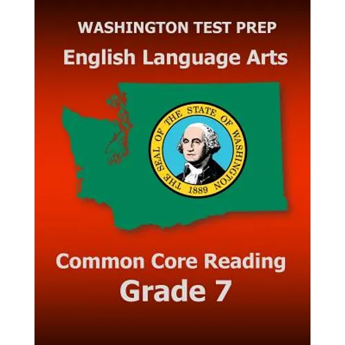 WASHINGTON TEST PREP English Language Arts Common Core Reading Grade 7: Covers the Reading Sections of the Smarter Balanced (SBAC) Assessments