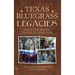 Texas Bluegrass Legacies: Families and Mentors Through the Generations