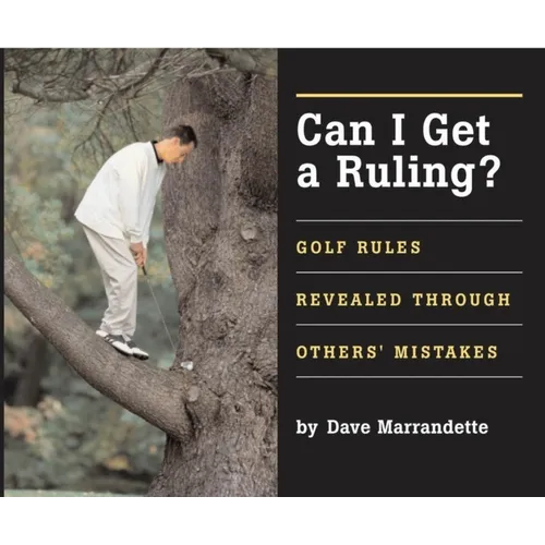 Can I Get a Ruling: Golf Rules Revealed Through Others' Mistakes