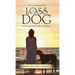 The Staggering Loss of Your Dog: Some Ways to Get Through