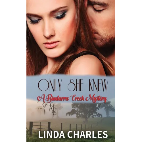 Only She Knew (A Bindarra Creek Mystery Romance)