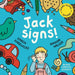 Jack Signs!: The heart-warming tale of a little boy who is deaf, wears hearing aids and discovers the magic of sign language - based on a true story!