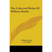 The Collected Works Of William Hazlitt