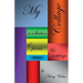 My Collage: a collection of poems & writings