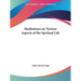 Meditations on Various Aspects of the Spiritual Life