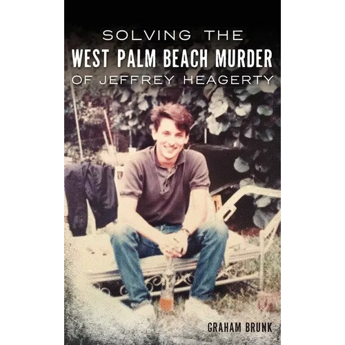 Solving the West Palm Beach Murder of Jeffrey Heagerty