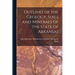 Outlines of the Geology, Soils and Minerals of the State of Arkansas