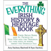 The Everything Irish History & Heritage Book: From Brian Boru and St. Patrick to Sinn Fein and the Troubles, All You Need to Know about the Emerald Is