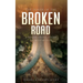 The Power of the Broken Road: A mind blowing story of Redemption