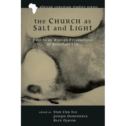 The Church as Salt and Light: Path to an African Ecclesiology of Abundant Life