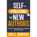 Self-Publishing for New Authors: A Guide for Writing and Publishing Your First Book