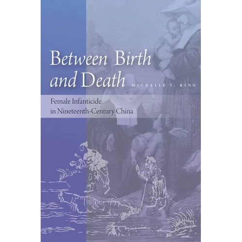 Between Birth and Death: Female Infanticide in Nineteenth-Century China