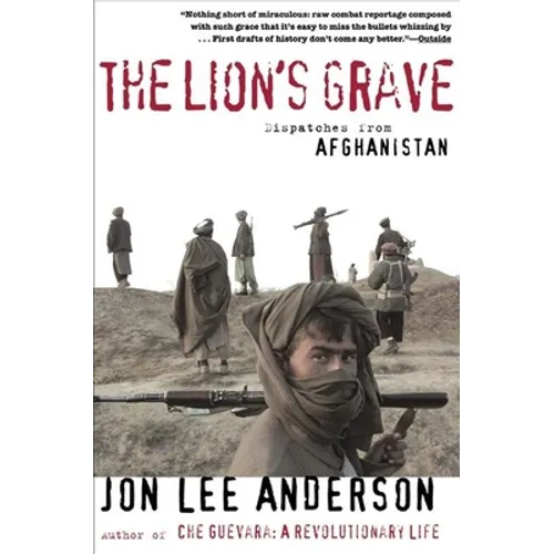 The Lion's Grave: Dispatches from Afghanistan