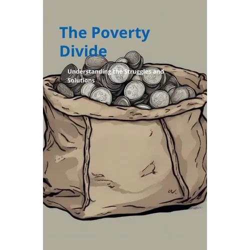 Poverty Divide: Understanding the Struggles and Solutions