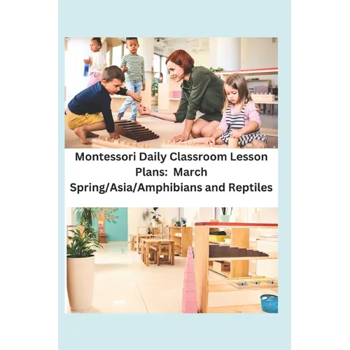 Montessori Daily Classroom Lesson Plans: March: Spring/Asia/Amphibians and Reptiles