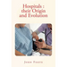 Hospitals: their Origin and Evolution