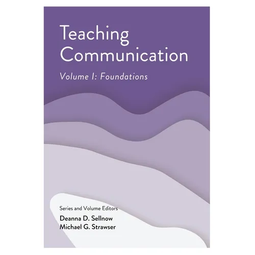 Teaching Communication, Volume I: Foundations