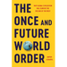 The Once and Future World Order: Why Global Civilization Will Survive the Decline of the West
