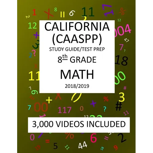 8th Grade CALIFORNIA CAASPP, MATH, Test Prep: 2019: 8th Grade California Assessment of Student Performance and Progress MATH Test prep/study guide