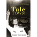 Tule Town: A Memoir of Hellraising Redemption