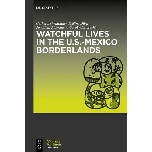 Watchful Lives in the U.S.-Mexico Borderlands