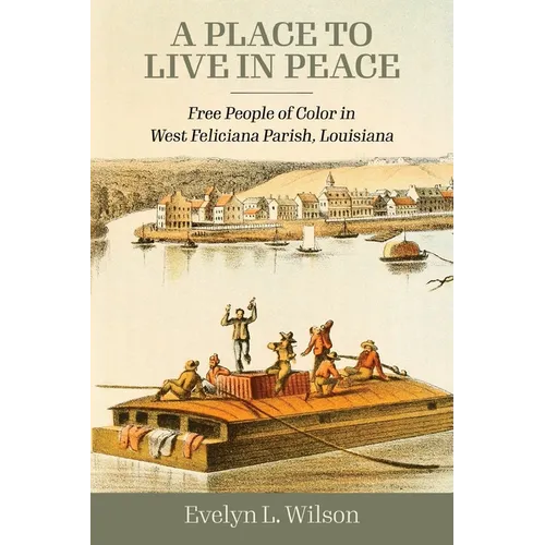 Place to Live in Peace: Free People of Color in West Feliciana Parish, Louisiana