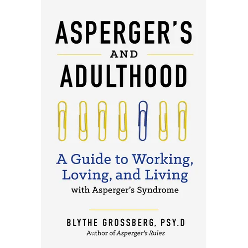 Aspergers and Adulthood: A Guide to Working, Loving, and Living with Aspergers Syndrome