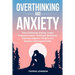 Overthinking and Anxiety: How to Eliminate Anxiety, Create Productive Habits, Thinking & Meditation, Eliminate Negative Thoughts and Develop a Winning