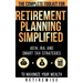 Retirement Planning Simplified: The Complete Toolkit for 401k, IRA, and Smart Tax Strategies to Maximize Your Wealth