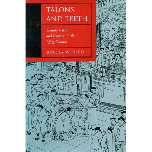 Talons and Teeth: County Clerks and Runners in the Qing Dynasty