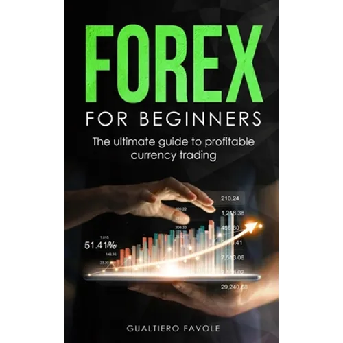 Forex for beginners: The ultimate guide to profitable currency trading