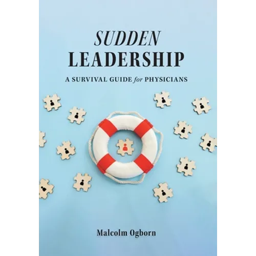 Sudden Leadership: A Survival Guide for Physicians