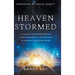 Heaven Stormed: A Heavenly Encounter Reveals Your Assignment in the End Time Outpouring and Tribulation