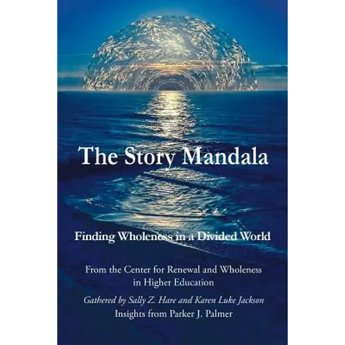 The Story Mandala: Finding Wholeness in a Divided World