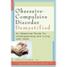 Obsessive-Compulsive Disorder Demystified: An Essential Guide for Understanding and Living with OCD