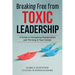 Breaking Free from Toxic Leadership: A Guide to Navigating Manipulation and Thriving in Your Career