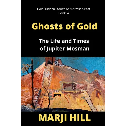 Ghosts of Gold: The Life and Times of Jupiter Mosman