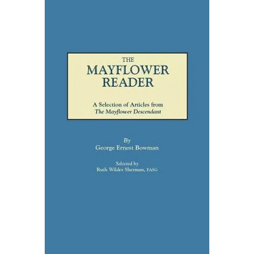 Mayflower Reader. a Selection of Articles from the Mayflower Descendant