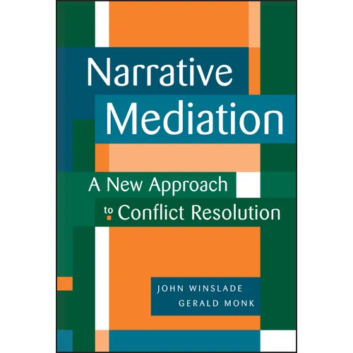 Narrative Mediation: A New Approach to Conflict Resolution