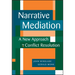 Narrative Mediation: A New Approach to Conflict Resolution