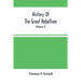 History Of The Great Rebellion: From Its Commencement To Its Close, Giving An Account Of Its Origin, The Secession Of The Southern States, And The For