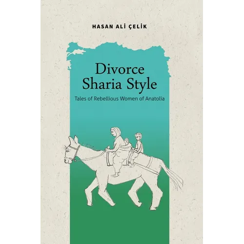 Divorce Sharia Style: Tales of Rebellious Women of Anatolia