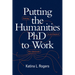 Putting the Humanities PhD to Work: Thriving in and beyond the Classroom