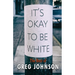 It's Okay to Be White: The Best of Greg Johnson