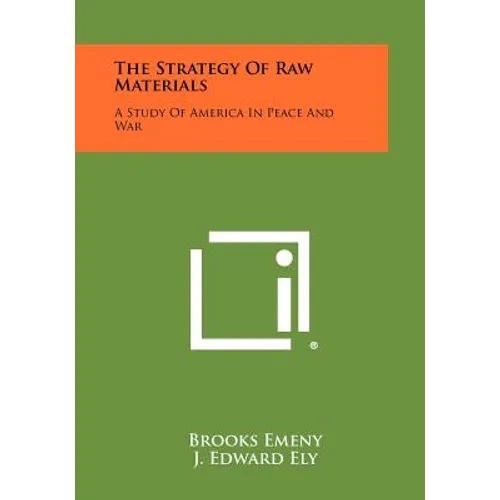 The Strategy of Raw Materials: A Study of America in Peace and War