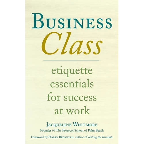 Business Class: Etiquette Essentials for Success at Work