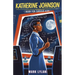 Katherine Johnson Book for Curious Kids: The Mathematician Who Took Us to the Moon and Back